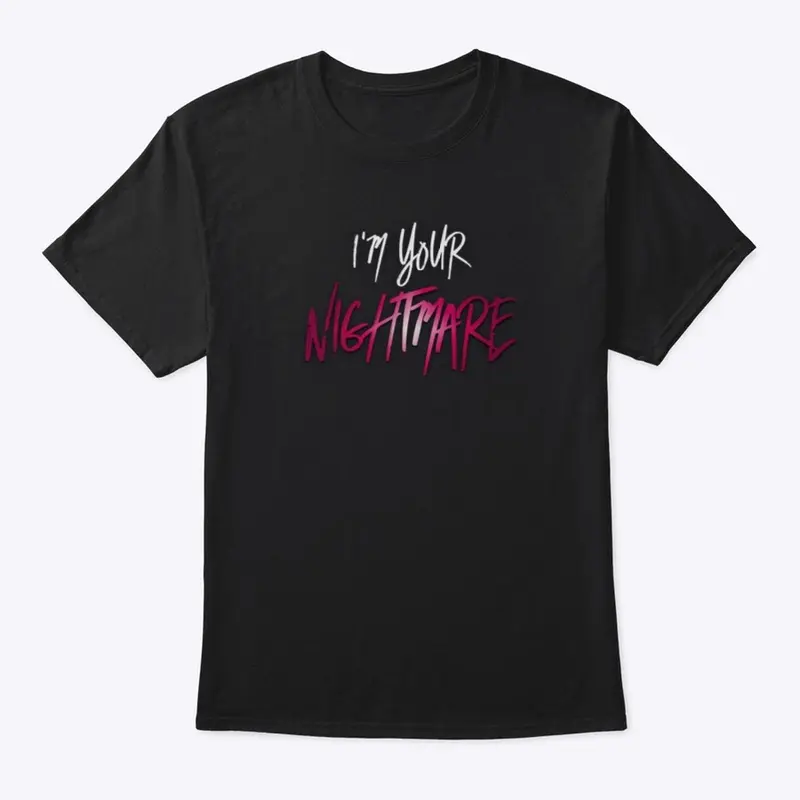 I'm Your Nightmare T-Shirt