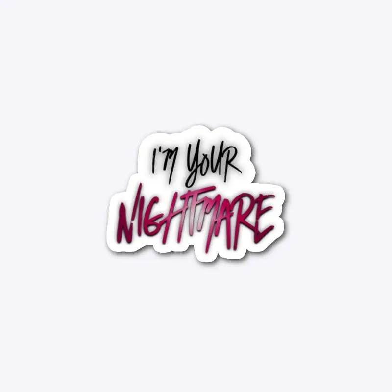 I'm Your Nightmare Sticker