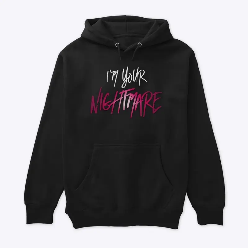 I'm Your Nightmare Hoodie